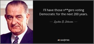 quote-i-ll-have-those-n-gers-voting-democratic-for-the-next-200-years-lyndon-b-johnson-105-76-95.jpg